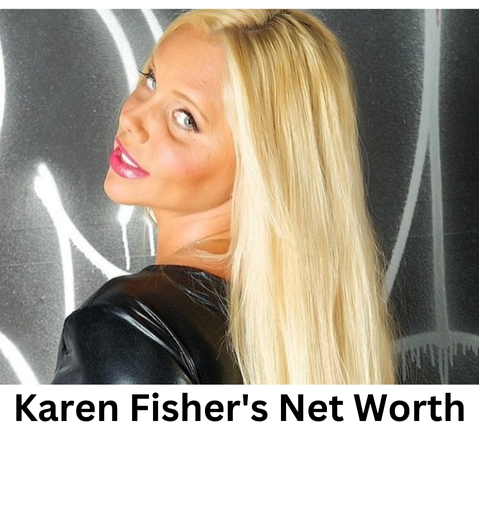 Karen Fisher: Bio, Career, Net Worth, and Latest Updates 2024