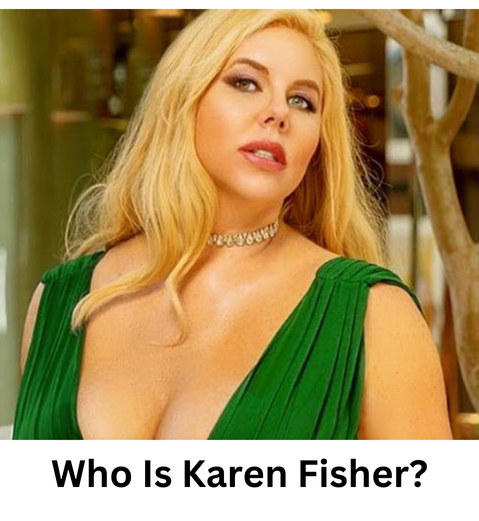 Karen Fisher: Bio, Career, Net Worth, and Latest Updates 2024